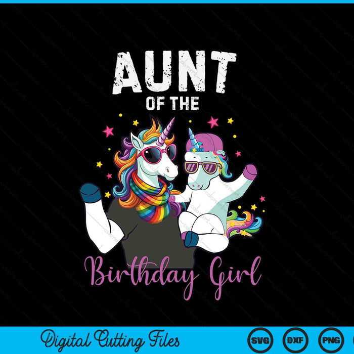Aunt of the birthday girl unicorn family SVG cut file