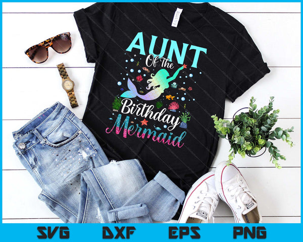 Aunt Of The Birthday Mermaid Funny Matching Family Party SVG PNG Digital Printable Files