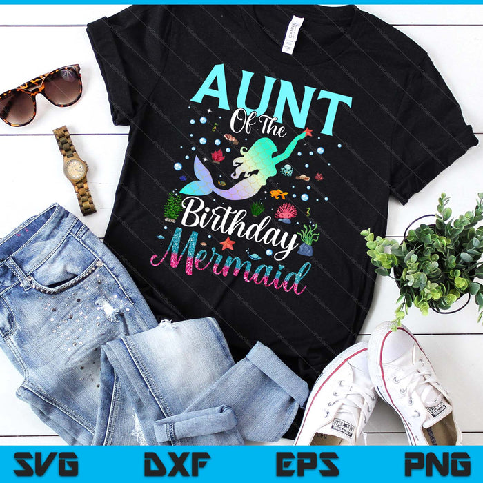 Aunt Of The Birthday Mermaid Funny Matching Family Party SVG PNG Digital Printable Files