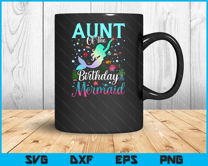 Aunt Of The Birthday Mermaid Funny Matching Family Party SVG PNG Digital Printable Files