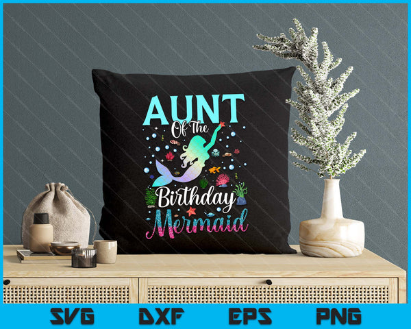 Aunt Of The Birthday Mermaid Funny Matching Family Party SVG PNG Digital Printable Files