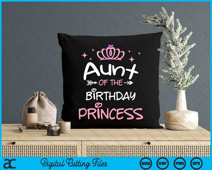 Aunt Of The Birthday Princess SVG PNG Cutting Files