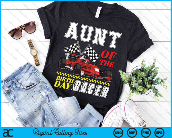 Aunt Of The Birthday Racer Family Race Car Party SVG PNG Digital Cutting Files