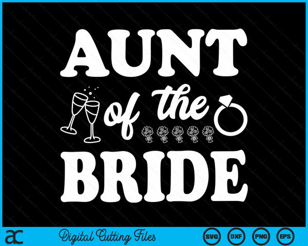 Aunt Of The Bride Wedding Bachelor Party SVG PNG Digital Cutting Files