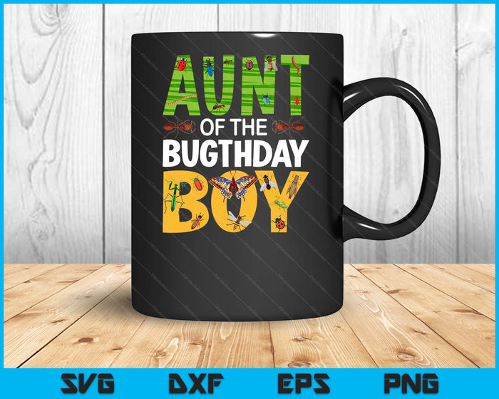 Aunt Of The Bugthday Boy Bug Themed Birthday Party Insects SVG PNG Digital Printable Files