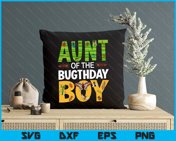 Aunt Of The Bugthday Boy Bug Themed Birthday Party Insects SVG PNG Digital Printable Files