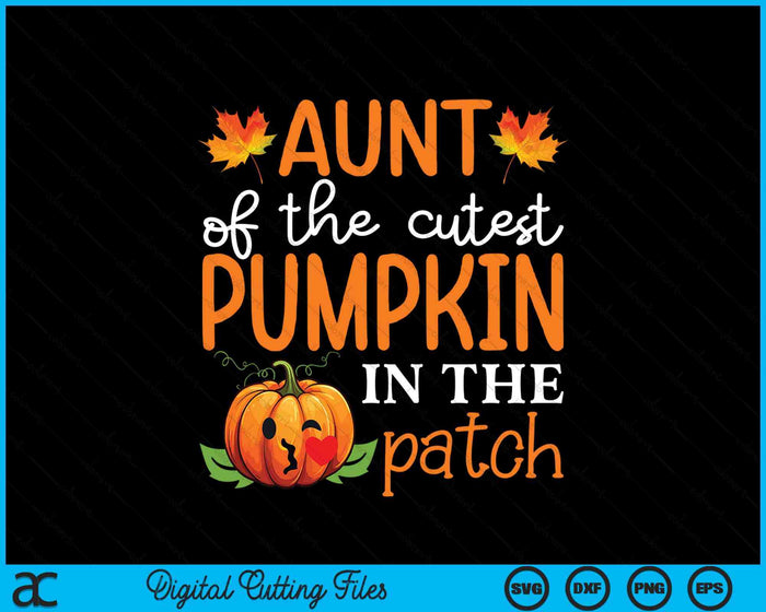 Aunt Of The Cutest Pumpkin In The Patch Halloween SVG PNG Digital Cutting File