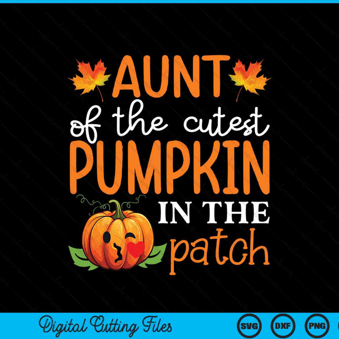 Aunt of the cutest pumpkin in the patch Halloween SVG cut file