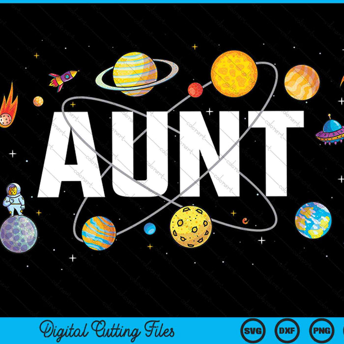 Aunt outer space birthday party SVG PNG cut file for Cricut