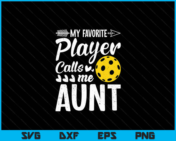 Aunt Pickleball My Favorite Player Calls Me Aunt SVG PNG Digital Cutting Files
