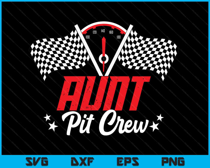 Aunt Pit Crew Birthday Party Race Car Lover Racing Family SVG PNG Digital Printable Files