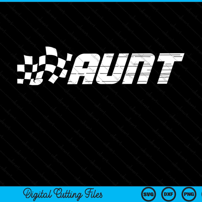 Aunt racing checkered flag birthday party SVG cut file