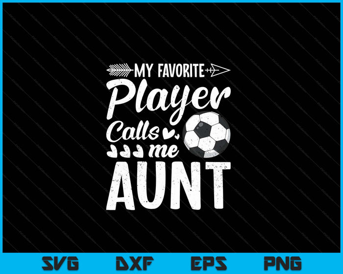 Tante voetbal mijn favoriete speler noemt me tante SVG PNG digitale snijbestanden