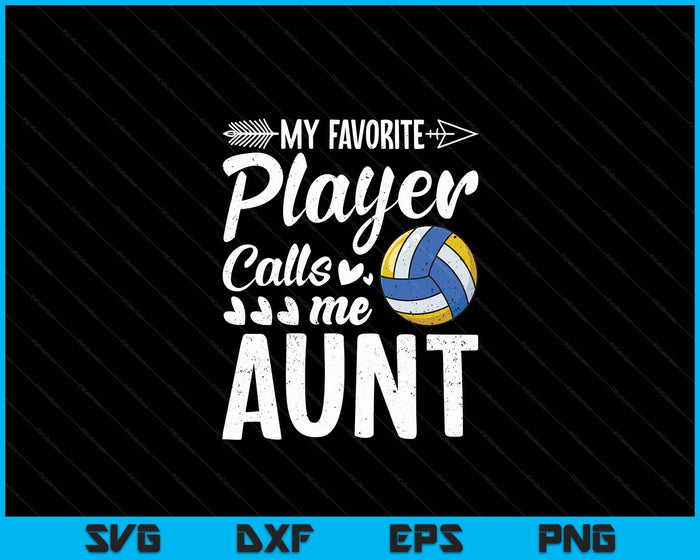 Aunt Volleyball My Favorite Player Calls Me Aunt SVG PNG Digital Cutting Files