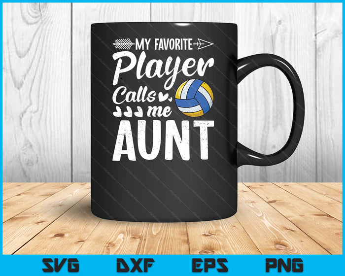 Aunt Volleyball My Favorite Player Calls Me Aunt SVG PNG Digital Cutting Files