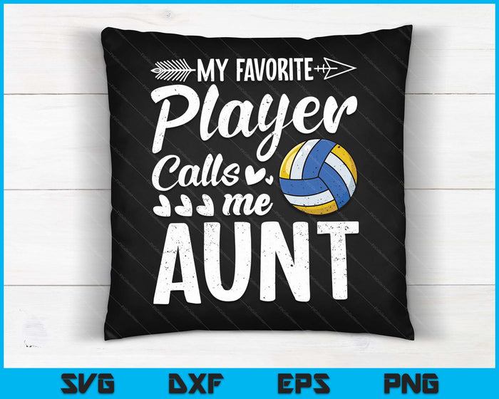 Aunt Volleyball My Favorite Player Calls Me Aunt SVG PNG Digital Cutting Files