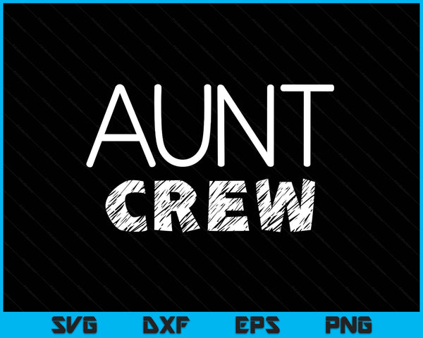 Aunt Crew Shirt Adults Kids Matching Crew SVG PNG Digital Printable Files - on a t-shirt