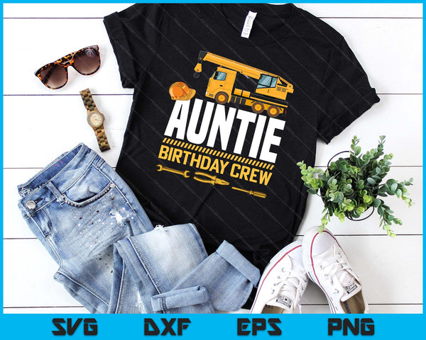 Auntie Birthday Crew Construction Birthday SVG PNG Digital Cutting Files