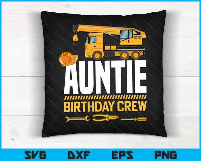 Auntie Birthday Crew Construction Birthday SVG PNG Digital Cutting Files