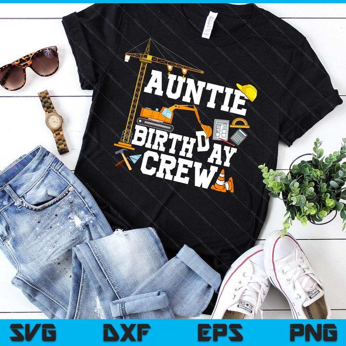 Auntie Birthday Crew Construction Birthday Party SVG PNG Digital Cutting Files