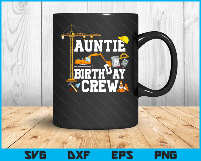 Auntie Birthday Crew Construction Birthday Party SVG PNG Digital Cutting Files