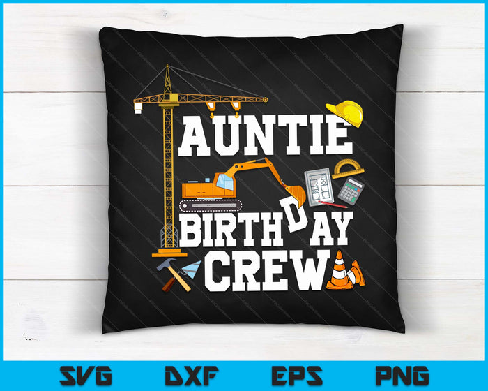 Auntie Birthday Crew Construction Birthday Party SVG PNG Digital Cutting Files