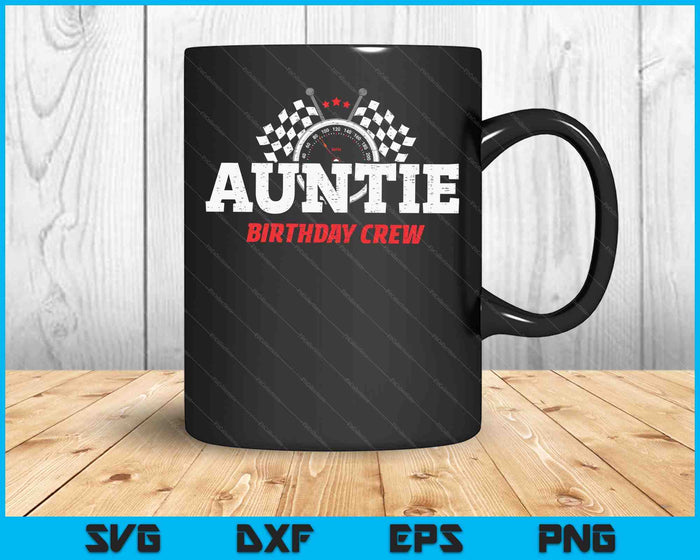 Auntie Birthday Crew Race Car Racing Car Driver SVG PNG Digital Printable Files