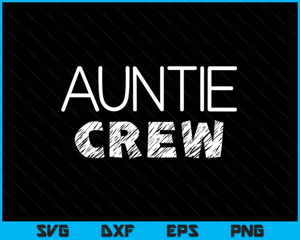 Auntie crew matching crew SVG cut file