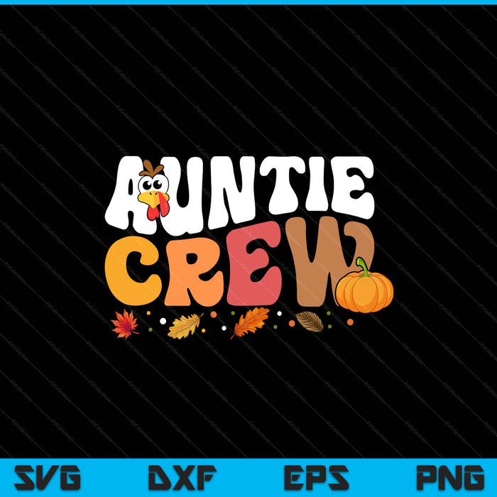 Auntie crew Thanksgiving family matching turkey day fall SVG cut file