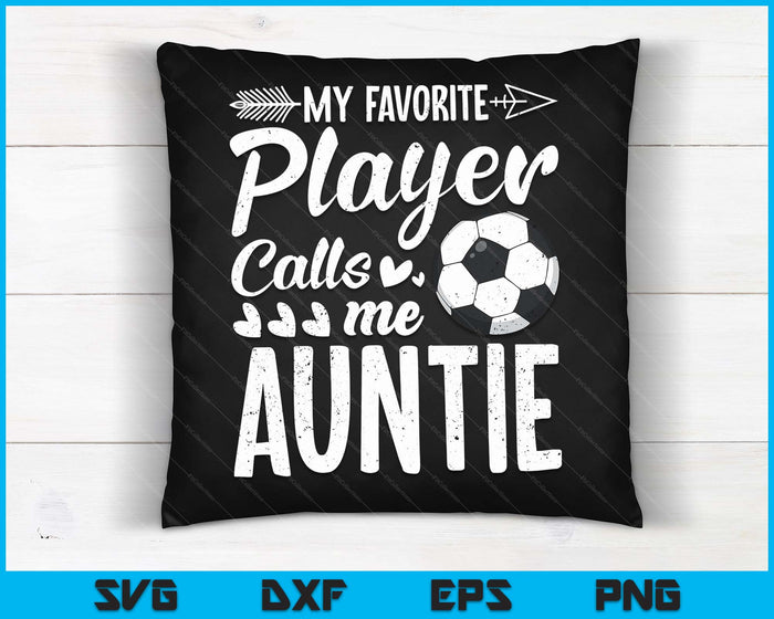 Mijn favoriete voetballer noemt me tante grappige voetballiefhebber SVG PNG digitale snijbestanden 