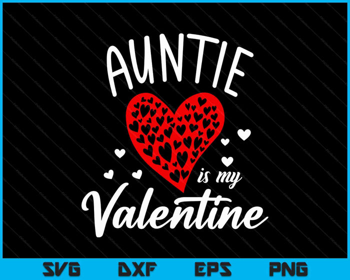 Auntie Is My Valentine SVG PNG Digital Printable Files