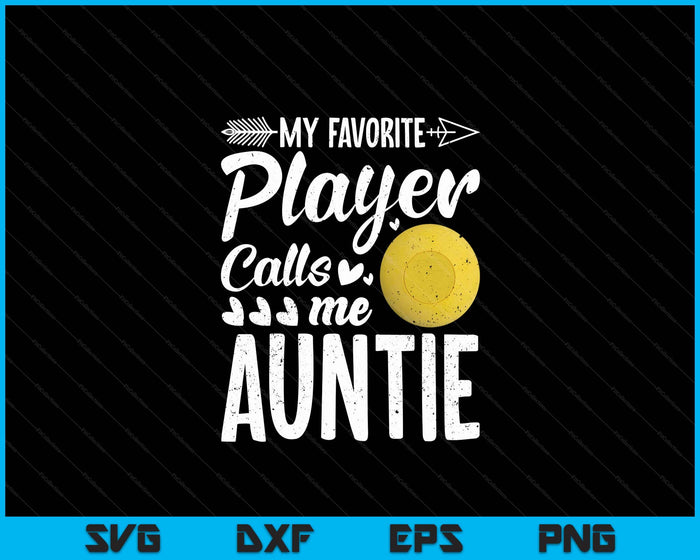 Auntie Lacrosse Ball My Favorite Player Calls Me Auntie SVG PNG Digital Printable Files