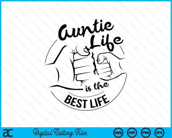 Auntie Life Is The Best Life Mothers Day SVG PNG Digital Cutting Files