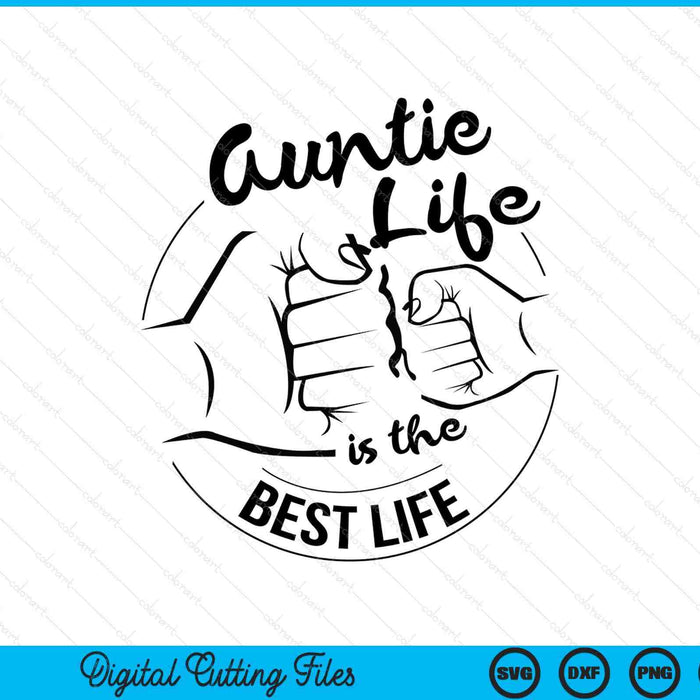 Auntie life is the best life Mothers Day SVG cut file