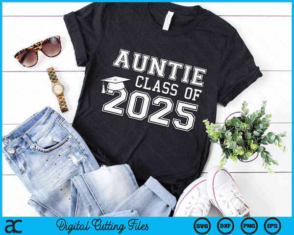 Auntie Of A Class Of 2025 Graduate Auntie SVG PNG Digital Cutting Files