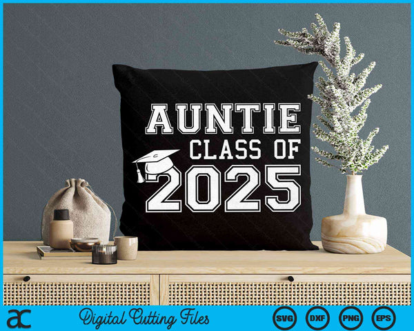 Auntie Of A Class Of 2025 Graduate Auntie SVG PNG Digital Cutting Files