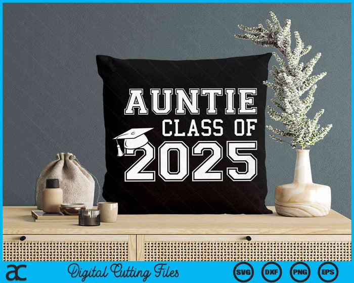 Auntie Of A Class Of 2025 Graduate Auntie SVG PNG Digital Cutting Files