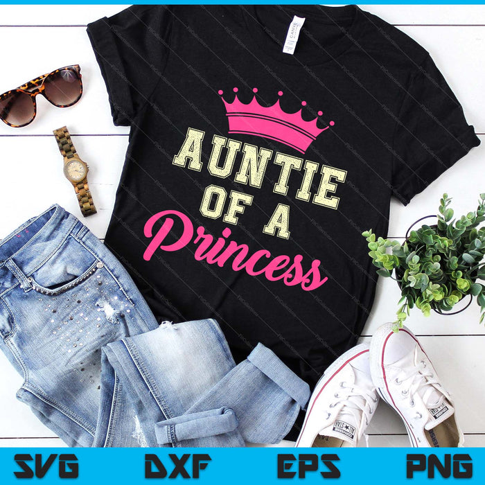 Auntie Of A Princess SVG PNG Digital Printable Files