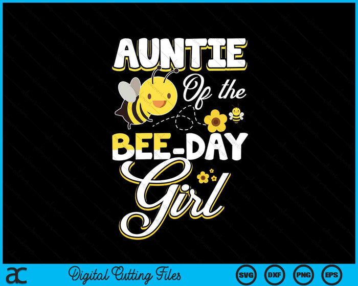 Auntie Of The Bee Day Girl Bee Birthday Party Theme SVG PNG Digital Cutting File