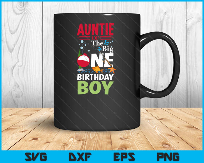 Auntie Of The Big One Birthday Boy Fishing 1st First Birthday SVG PNG Digital Printable Files
