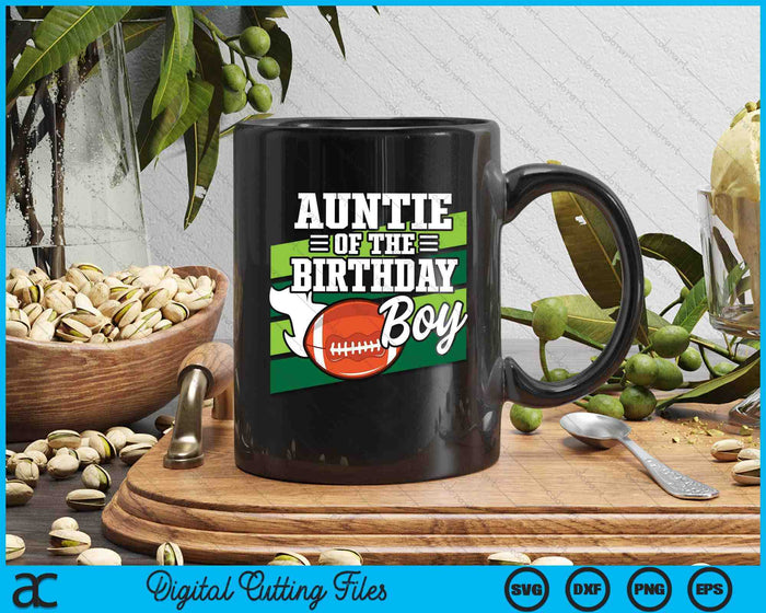 Auntie Of The Birthday Boy American Football Lover Birthday SVG PNG Digital Cutting Files