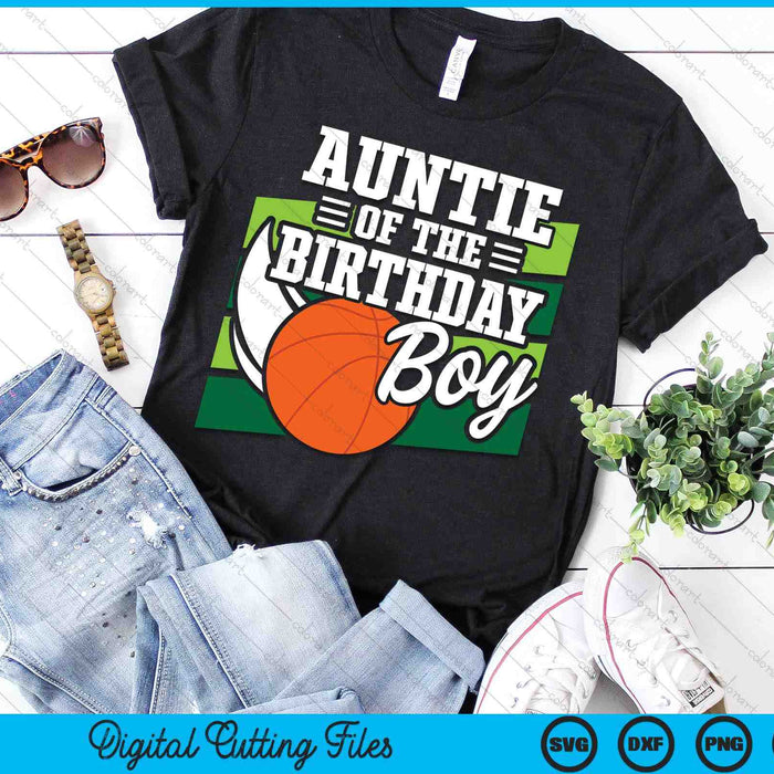 Auntie Of The Birthday Boy Basketball Lover Birthday SVG PNG Digital Cutting Files