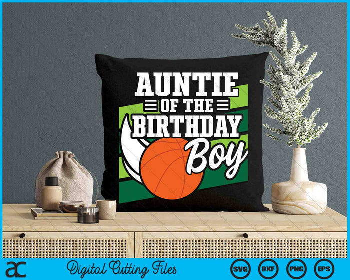 Auntie Of The Birthday Boy Basketball Lover Birthday SVG PNG Digital Cutting Files