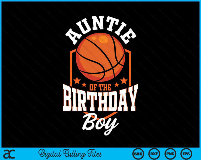 Auntie Of The Birthday Boy Basketball Theme Bday Party SVG PNG Digital Cutting File