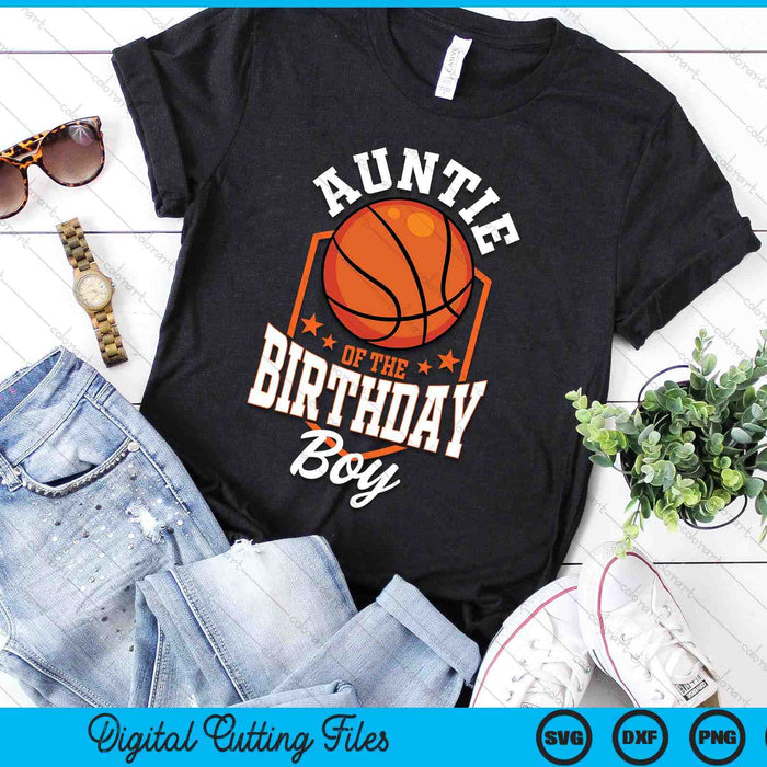 Auntie Of The Birthday Boy Basketball Theme Bday Party SVG PNG Digital Cutting File