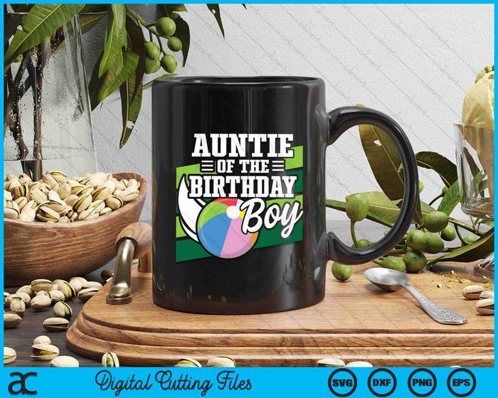 Auntie Of The Birthday Boy Beach Ball Lover Birthday SVG PNG Digital Cutting Files