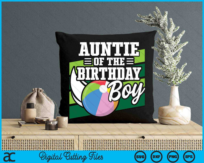 Auntie Of The Birthday Boy Beach Ball Lover Birthday SVG PNG Digital Cutting Files