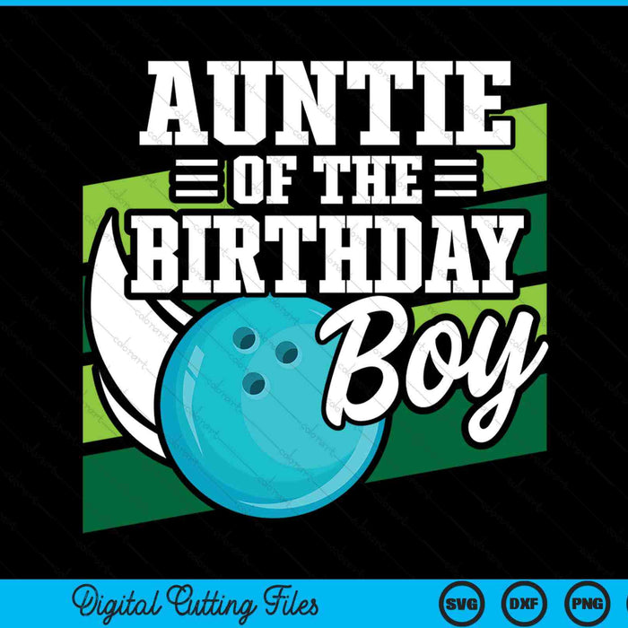 Auntie Of The Birthday Boy Bowling Lover Birthday SVG PNG Digital Cutting Files