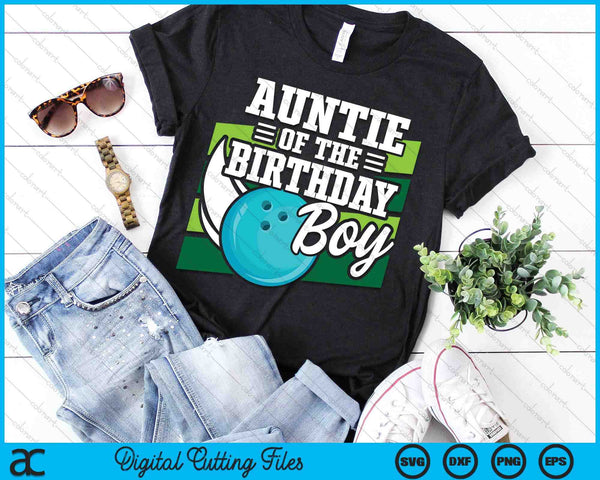 Auntie Of The Birthday Boy Bowling Lover Birthday SVG PNG Digital Cutting Files