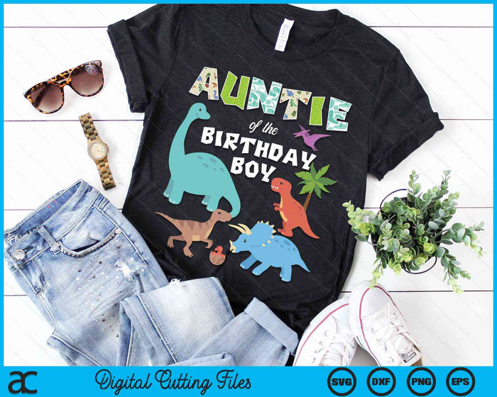 Auntie Of The Birthday Boy Dinosaur Birthday Theme SVG PNG Digital Cutting Files